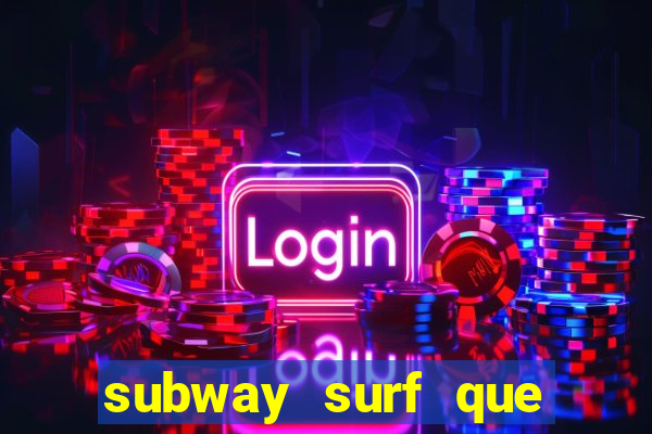 subway surf que ganha dinheiro link